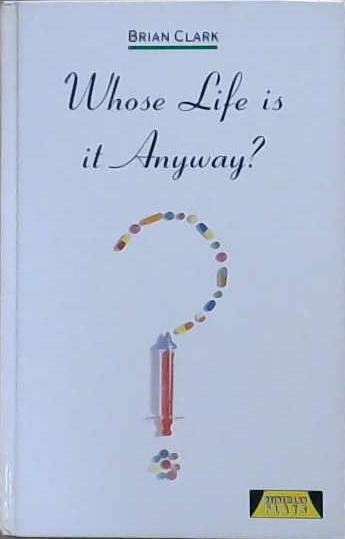 Whose Life is it Anyway? | 9780435232870 | Brian Clark