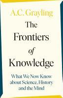 The Frontiers of Knowledge | 9999903232124 | A. C. Grayling