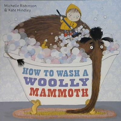 How to Wash a Wooly Mammoth | 9999903224785 | Robinon, Michelle