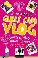 Amazing Abby: Drama Queen: Girls Can Vlog 2 | 9999903165071 | Emma Moss