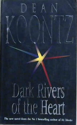 Dark rivers of the heart | 9999903179221 | Dean Koontz