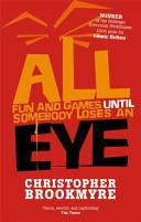 All Fun and Games Until Somebody Loses an Eye | 9999903165156 | Brookmyre, Christopher