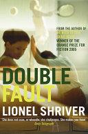 Double Fault | 9999903203315 | Lionel Shriver,