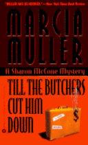 Till the Butchers Cut Him Down | 9999903173168 | Marcia Muller