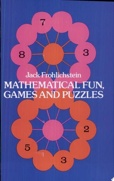 Mathematical Fun, Games and Puzzles | 9999903132134 | Jack Frohlichstein