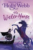 A Magical Venice story: The Water Horse | 9999903224075 | Holly Webb