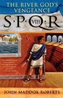 SPQR VIII: The River God's Vengeance | 9999903135012 | John Maddox Roberts