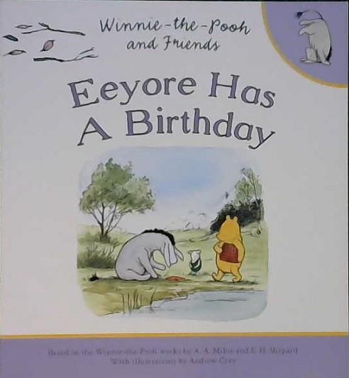 Eeyore Has a Birthday | 9999903224334 | Alan Alexander Milne Ernest Howard Shepard