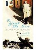 To Greet the Sun | 9999902917060 | Claus Von Bohlen