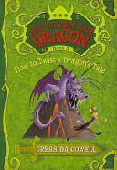 How to Train Your Dragon: How to Twist a Dragon's Tale | 9999903184157 | Cressida Cowell