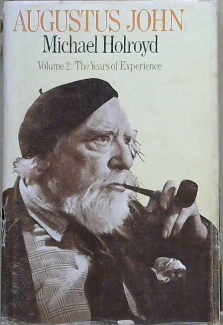 Augustus John: The years of experience | 9999903151937 | Michael Holroyd