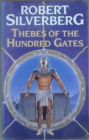 Thebes of the Hundred Gates | 9999903167471 | Robert Silverberg