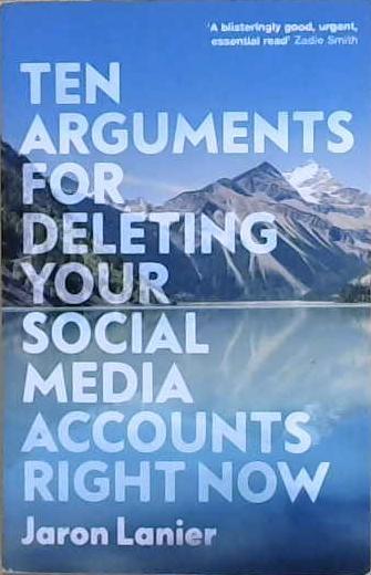 Ten Arguments for Deleting Your Social Media Accounts Right Now | 9999903170891 | Lanier, Jaron