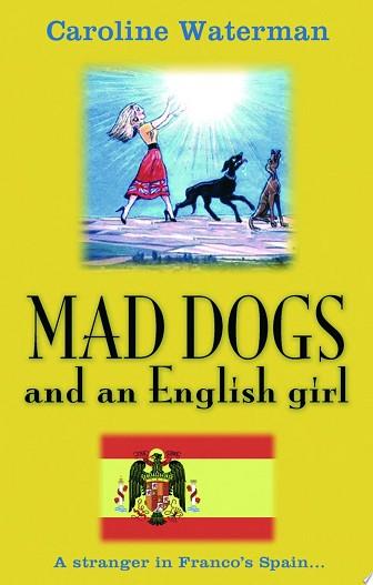 Mad Dogs and an English Girl | 9999903127994 | Caroline Waterman