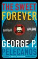 The Sweet Forever | 9999903199656 | Pelecanos, George P.