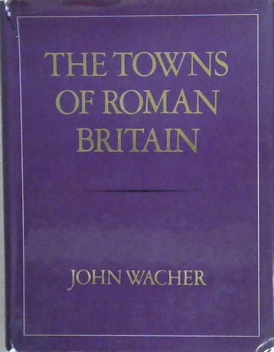 The Towns of Roman Britain | 9999903159827 | John Wacher