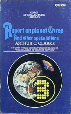 Report on Planet Three and Other Speculations | 9999903203490 | Arthur Charles Clarke