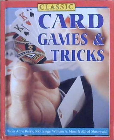 Classic Card Games & Tricks | 9999903132028 | Sheila Anne Barry Bob Longe William A. Moss Alfred Sheinwold