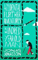 The Accidental Further Adventures of the Hundred-Year-Old Man | 9999903182900 | Jonas Jonasson