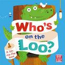 Who's on the Loo? | 9999903256076 | Pat-a-Cake Fiona Munro