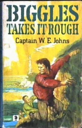 Biggles Takes It Rough | 9999902930823 | Johns, Captain W.E.