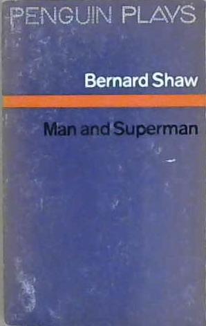 Man and Superman: A Comedy and Philosophy (Penguin Plays Ser.) | 9999903186908 | Shaw, George Bernard