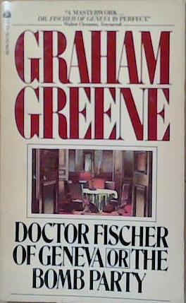 Doctor Fischer of Geneva or the Bomb Party | 9999903248309 | Grahame Greene