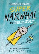 Super Narwhal and Jelly Jolt (A Narwhal and Jelly Book #2) | 9999903184089 | Ben Clanton