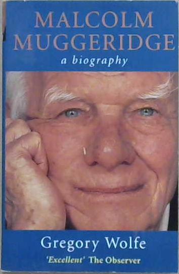 Malcolm Muggeridge | 9999903238683 | Gregory Wolfe