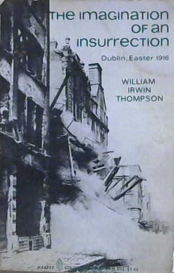 The Imagination of an Insurrection, Dublin, Easter, 1916 | 9999903226291 | William Irwin Thompson