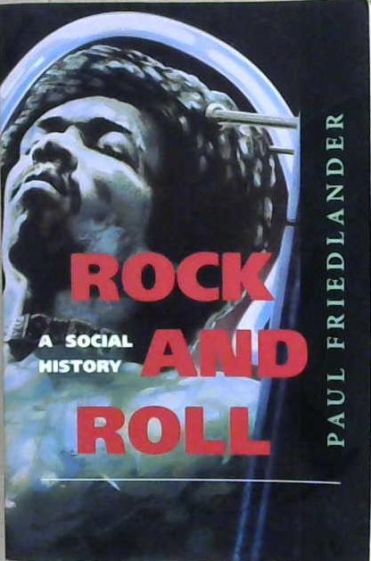 Rock and Roll: A Social History | 9999903209461 | Paul Friedlander