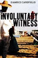 Involuntary Witness | 9999903170518 | Gianrico Carofiglio