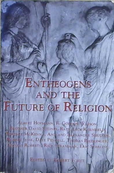 Entheogens and the Future of Religion | 9999903199588 | Robert Forte