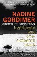 Beethoven Was One-sixteenth Black | 9999903198239 | Nadine Gordimer