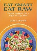 Eat Smart Eat Raw | 9999902697184 | Kate Wood