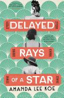 Delayed Rays of a Star | 9999903143994 | Amanda Lee Koe