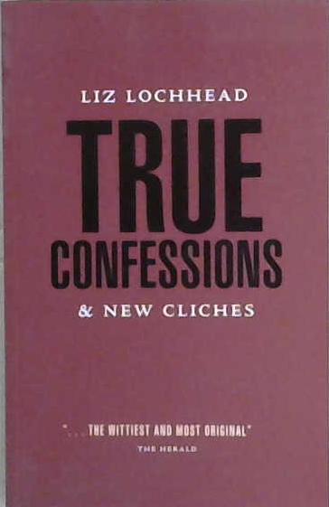 True Confessions and New Cliches | 9999903192671 | Liz Lochhead