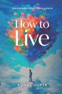 How to Live | 9999903174561 | Kunal Gupta