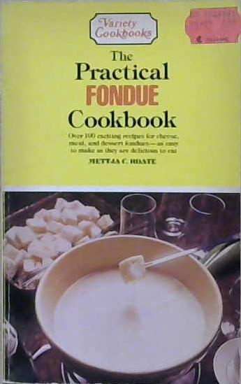 The Practical Fondue Cookboook | 9999903207993 | Mettja C. Roate