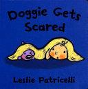 Doggie Gets Scared | 9999903185345 | Leslie Patricelli