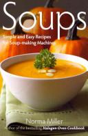 Soups: Simple and Easy Recipes for Soup-Making Machines | 9999902925560 | Norma Miller