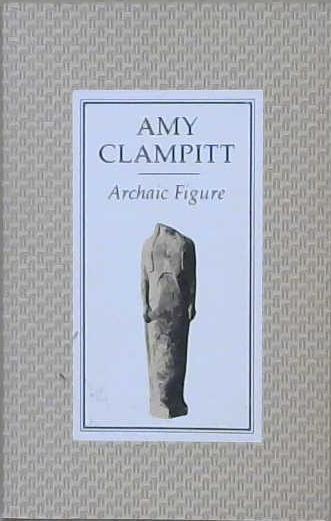 Archaic Figure | 9999900082029 | Clampitt, Amy