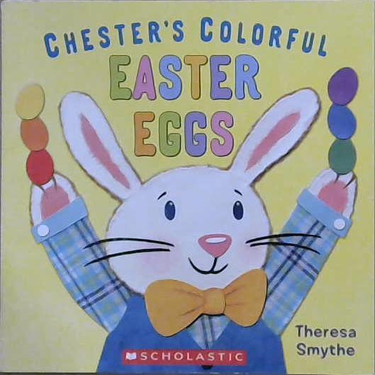 Chester's Colorful Easter Eggs | 9999903122401 | Theresa Smythe