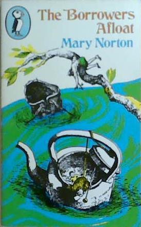 The Borrowers afloat | 9999903261124 | Mary Norton; with illustrations by Diana Stanley