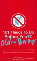 101 Things to Do Before You're Old and Boring | 9999903193876 | Richard Horne Helen Szirtes