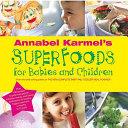 Annabel Karmel's Superfoods for Babies and Children | 9999903132714 | Annabel Karmel