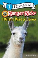 Ranger Rick: I Wish I Was a Llama | 9999903179696 | Jennifer Bové