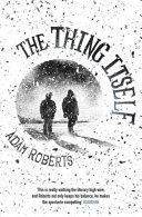 The Thing Itself | 9999903248194 | Adam Roberts