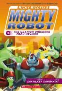 Ricky Ricotta's Mighty Robot Vs. the Uranium Unicorns from Uranus | 9999903162001 | Dav Pilkey