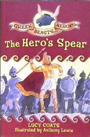 The Hero's Spear | 9999903147244 | Coats, Lucy